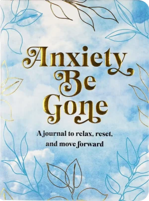 Anxiety Be Gone Journal